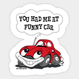 Funny Car, You had me at Funny Car character art Sticker